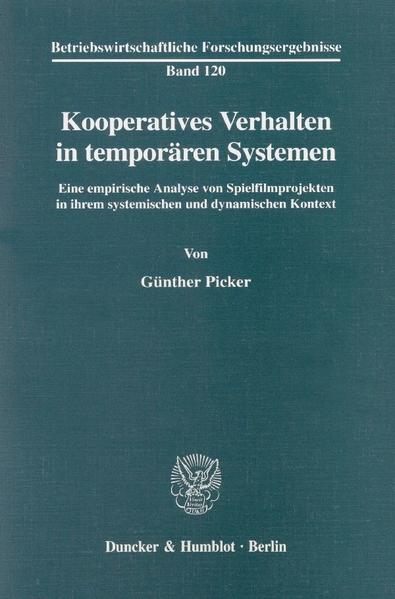 Picker, Günther:  Kooperatives Verhalten in temporären Systemen : eine empirische Analyse von Spielfilmprojekten in ihrem systemischen und dynamischen Kontext (=Betriebswirtschaftliche Forschungsergebnisse ; Bd. 120). 