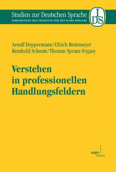 Deppermann, Arnulf u. a.:  Verstehen in professionellen Handlungsfeldern. (=Studien zur Deutschen Sprache ; Bd. 52). 