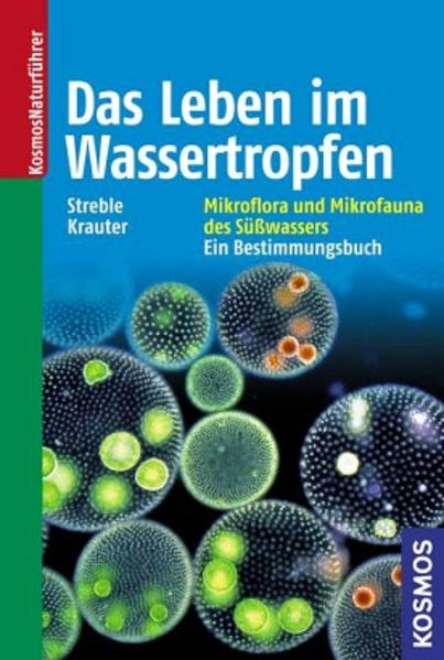 Streble, Heinz und Dieter Krauter:  Das Leben im Wassertropfen. Mikroflora und Mikrofauna des Süßwassers. Ein Bestimmungsbuch. KosmosNaturführer. 