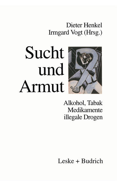Henkel, Dieter (Herausgeber):  Sucht und Armut : Alkohol, Tabak, illegale Drogen. 