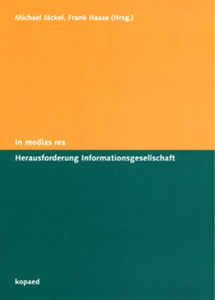 Jäckel, Michael und Haase, Frank  (Herausgeber):  In medias res: Herausforderung Informationsgesellschaft. 