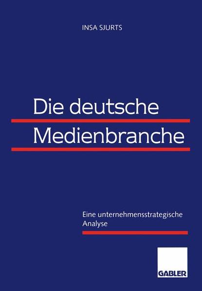 Sjurts, Insa:  Die deutsche Medienbranche: Eine unternehmensstrategische Analyse. 