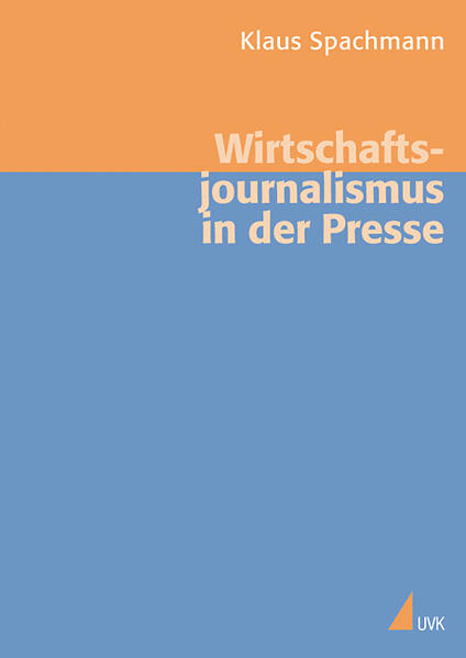 Spachmann, Klaus:  Wirtschaftsjournalismus in der Presse : Theorie und Empirie (=Medien und Märkte ; Bd. 14). 