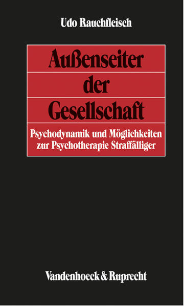 Rauchfleisch, Udo:  Außenseiter der Gesellschaft : Psychodynamik und Möglichkeiten zur Psychotherapie Straffälliger. 