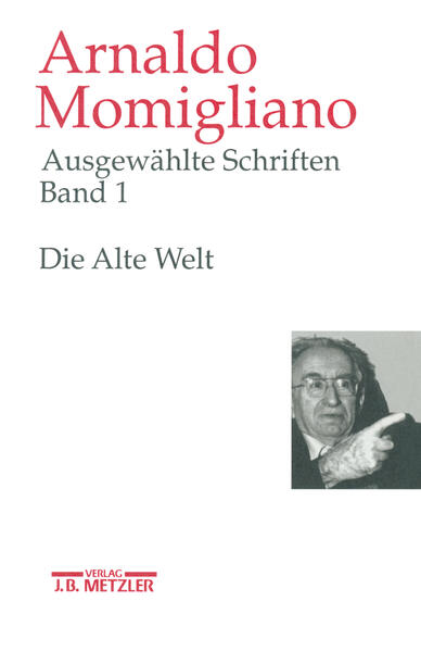 Nippel, Wilfried (Hg.) und Arnaldo Momigliano:  Ausgewählte Schriften zur Geschichte und Geschichtsschreibung; Band. 1., Die Alte Welt. 