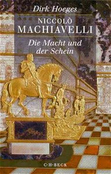 Hoeges, Dirk:  Niccolo Machiavelli : die Macht und der Schein. 