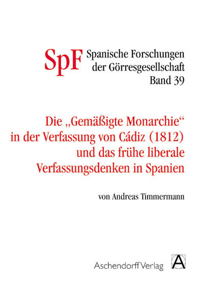 Timmermann, Andreas:  Die "gemässigte Monarchie" in der Verfassung von Cadiz (1812) und das frühe liberale Verfassungsdenken in Spanien. (=Görres-Gesellschaft zur Pflege der Wissenschaft: Spanische Forschungen der Görresgesellschaft / Reihe 2 ; Bd. 39) 