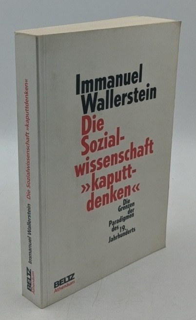 Wallerstein, Immanuel Maurice:  Die Sozialwissenschaft "kaputtdenken" : die Grenzen der Paradigmen des 19. Jahrhunderts. 