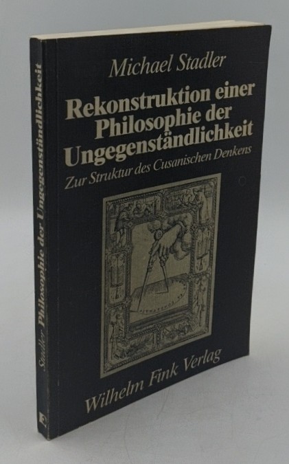 Stadler, Michael:  Rekonstruktion einer Philosophie der Ungegenständlichkeit : zur Struktur des Cusanischen Denkens (=Die Geistesgeschichte und ihre Methoden ; Bd. 11; Münchner Universitätsschriften : Institut für Geistesgeschichte des Humanismus). 