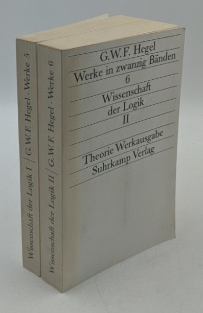 Hegel, Georg Wilhelm Friedrich:  Werke [in zwanzig Bänden] - 2 Bände : 1. Wissenschaft der Logik I, Erster Teil, Die objektive Logik, 1. Buch / 2. Erster Teil, Die objektive Logik, 2. Buch - Zweiter Teil, Die subjektive Logik (=Werke ; Bd. 5 und 6). 