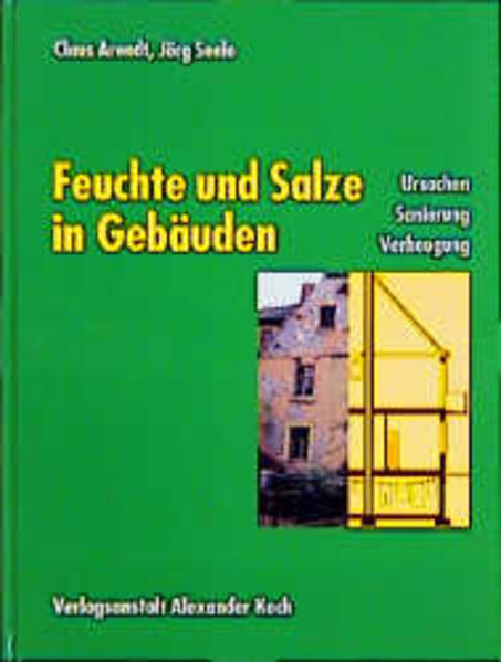 Arendt, Claus und Jörg Seele:  Feuchte und Salze in Gebäuden : Ursachen, Sanierung, Vorbeugung. 