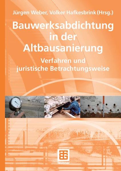 Weber, Jürgen (Herausgeber) und Volker Hafkesbrink (Hg.):  Bauwerksabdichtung in der Altbausanierung : Verfahren und juristische Betrachtungsweise. 