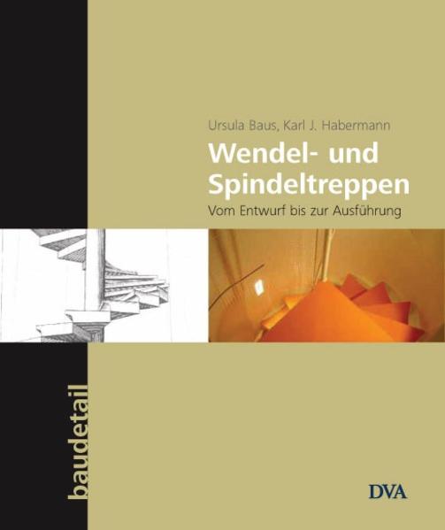 Baus, Ursula und Karl J. Habermann:  Wendel- und Spindeltreppen : vom Entwurf zur Ausführung. 