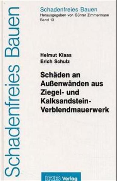 Klaas, Helmut und Erich Schulz:  Schäden an Aussenwänden aus Ziegel- und Kalksandstein-Verblendmauerwerk. (=Schadenfreies Bauen ; Bd. 13) 