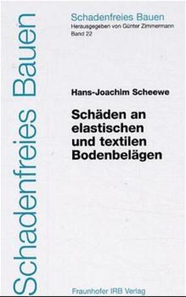 Scheewe, Hans-Joachim:  Schäden an elastischen und textilen Bodenbelägen. (=Schadenfreies Bauen ; Bd. 22) 