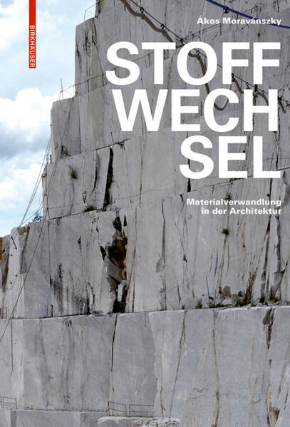 Moravanszky, Akos:  Stoffwechsel : Materialverwandlung in der Architektur. 