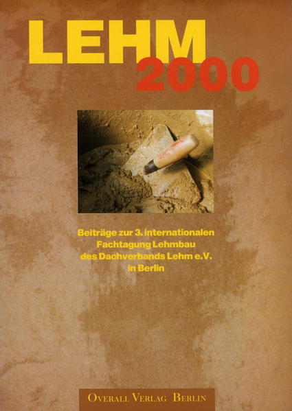 Steingass, Peter (Hg.):  Lehm 2000 : Beiträge zur 3. Internationalen Fachtagung Lehmbau des Dachverbands Lehm e.V., 17. - 19. November 2000. (=WerkStadt ; Bd. 2) 