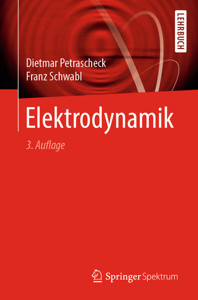 Petrascheck, Dietmar und Franz Schwabl:  Elektrodynamik. 