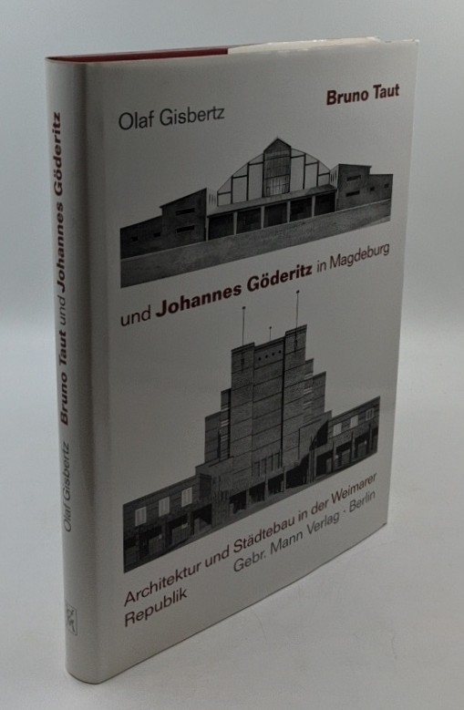 Gisbertz, Olaf:  Bruno Taut und Johannes Göderitz in Magdeburg : Architektur und Städtebau in der Weimarer Republik. 