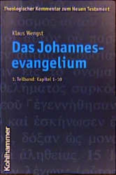 Wengst, Klaus:  Das Johannesevangelium; 1. Teilbd., Kapitel 1 - 10. Theologischer Kommentar zum Neuen Testament. 