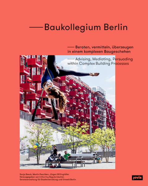 Lüscher, Regula (Hg.):  Baukollegium Berlin: Beraten, vermitteln, überzeugen in einem komplexen Baugeschehen. 