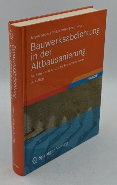 Weber, Jürgen und Volker Hafkesbrink (Hrsg.):  Bauwerksabdichtung in der Altbausanierung : Verfahren und juristische Betrachtungsweise ; mit 79 Tabellen. 