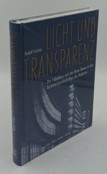 Fischer, Rudolf:  Licht und Transparenz : der Fabrikbau und das Neue Bauen in den Architekturzeitschriften der Moderne (=Studien zur Architektur der Moderne und industriellen Gestaltung ; Bd. 2). 