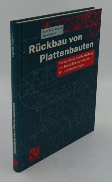 Unruh, Hans-Peter und Anja Nagora:  Rückbau von Plattenbauten : Vorbereitung und Gestaltung der Baustellenprozesse bei De- und Remontagen : mit 107 Tabellen. 