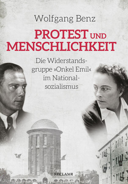 Benz, Wolfgang:  Protest und Menschlichkeit : die Widerstandsgruppe "Onkel Emil" im Nationalsozialismus. 