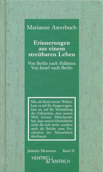 Awerbuch, Marianne:  Erinnerungen aus einem streitbaren Leben : von Berlin nach Palästina - von Israel nach Berlin. (=Jüdische Memoiren ; Bd. 15) 