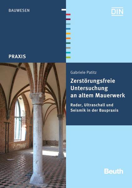 Patitz, Gabriele:  Zerstörungsfreie Untersuchung an altem Mauerwerk : Radar, Ultraschall und Seismik in der Baupraxis. 