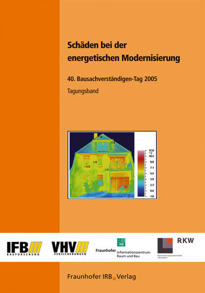 Blochmann, Günter (Hg.):  Schäden bei der energetischen Modernisierung, 40. Bausachverständigen-Tag : Tagungsband. 