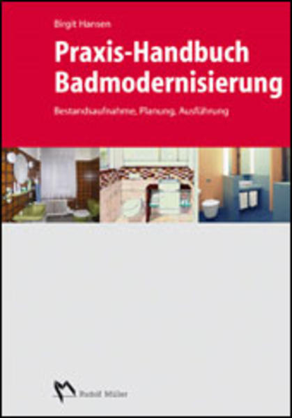 Hansen, Birgit:  Praxis-Handbuch Badmodernisierung : Bestandsaufnahme, Planung, Ausführung. 