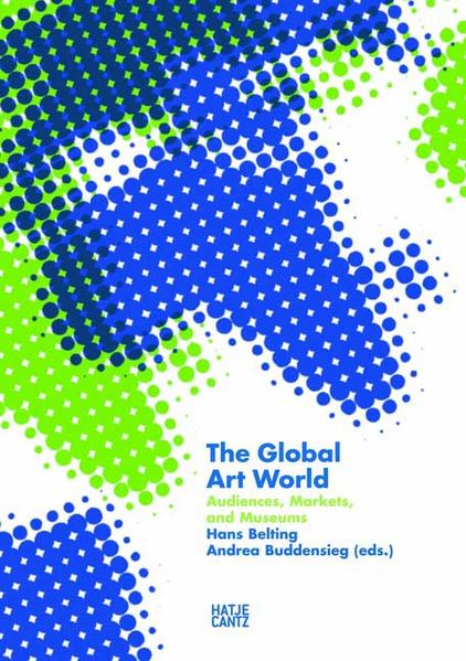 Belting, Hans and Andrea Buddensieg (eds):  The Global Art World. Audiences, Markets and Museums. 