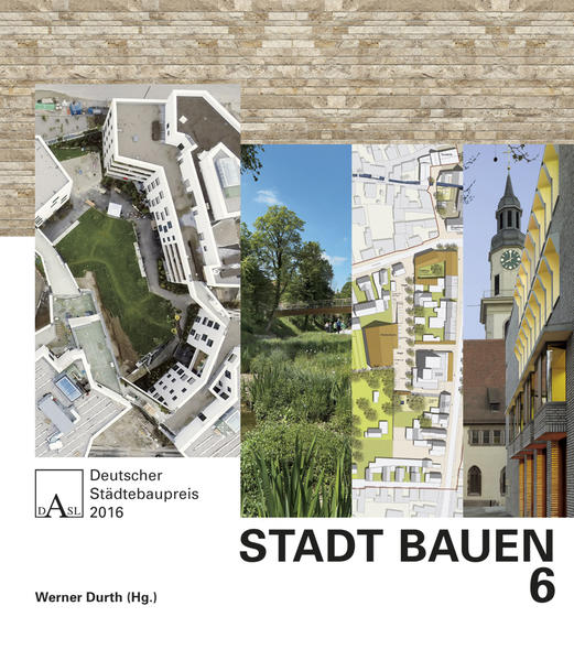 Durth, Werner (Hg.):  Deutscher Städtebaupreis 2016. (=Stadt bauen ; 6) 