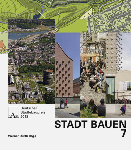 Durth, Werner (Hg.):  Deutscher Städtebaupreis 2018. (=Stadt bauen ; 7) 