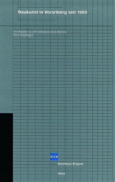 Kapfinger, Otto und Eckhard Schneider (Hg.):  Baukunst in Vorarlberg seit 1980 : ein Führer zu 260 sehenswerten Bauten. 