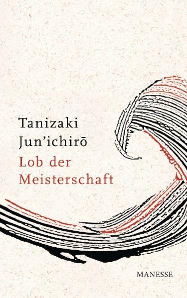 Junichiro, Tanizaki und Eduard Klopfenstein:  Lob der Meisterschaft : Entwurf einer japanischen Ästhetik. Tanizaki Jun`ichiro. Aus dem Japan. übers. und kommentiert von Eduard Klopfenstein. Mit historischen Fotogr. und einer Orig.-Kalligr. von Suishu T. Klopfenstein-Arii. 