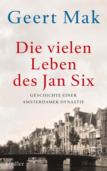 Mak, Geert:  Die vielen Leben des Jan Six : Geschichte einer Amsterdamer Dynastie. 