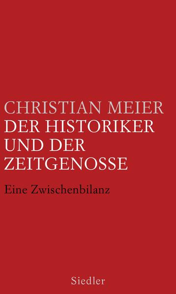 Meier, Christian:  Der Historiker und der Zeitgenosse : eine Zwischenbilanz. 