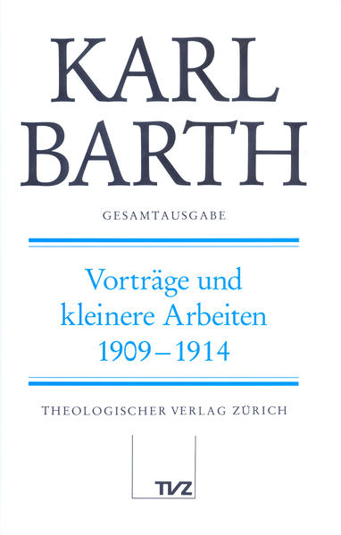 Stoevesandt, Hinrich, Hans - Anton Drewes (Hg.) und Karl Barth:  Vorträge und kleinere Arbeiten, 1909 - 1914. (=Karl Barth Gesamtausgabe, Band 22.) 