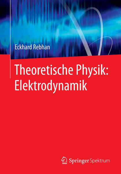 Rebhan, Eckhard:  Theoretische Physik: Elektrodynamik 