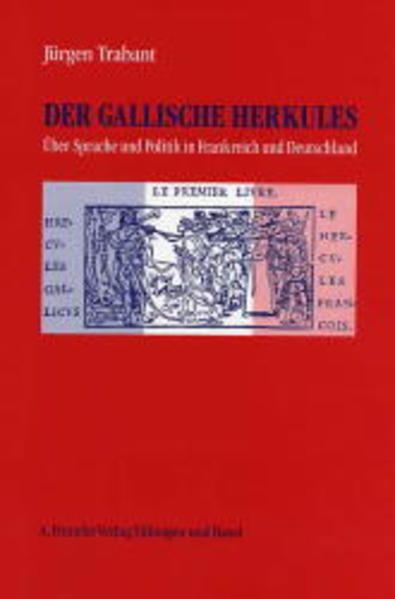 Trabant, Jürgen:  Der gallische Herkules : über Sprache und Politik in Frankreich und Deutschland. 