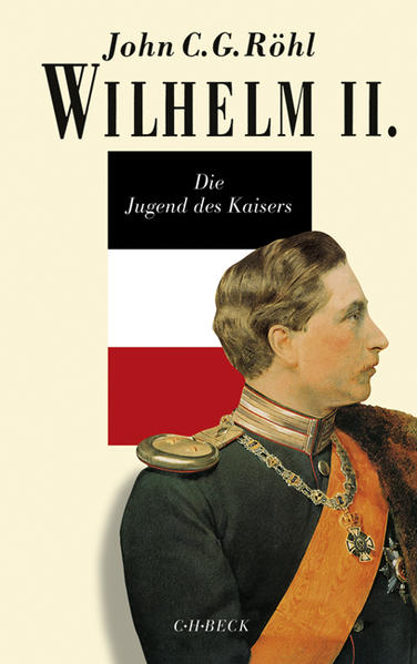 Röhl, John C. G.:  Wilhelm II.; Die Jugend des Kaisers : 1859 - 1888. 