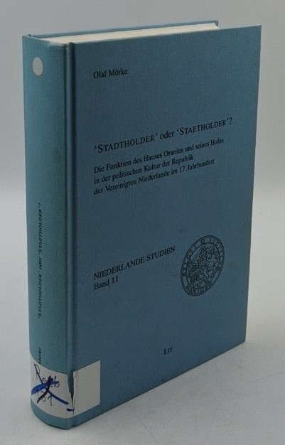 Mörke, Olaf:  Stadtholder oder "Staetholder"? : die Funktion des Hauses Oranien und seines Hofes in der politischen Kultur der Republik der Vereinigten Niederlande im 17. Jahrhundert (=Niederlande-Studien ; Bd. 11). 