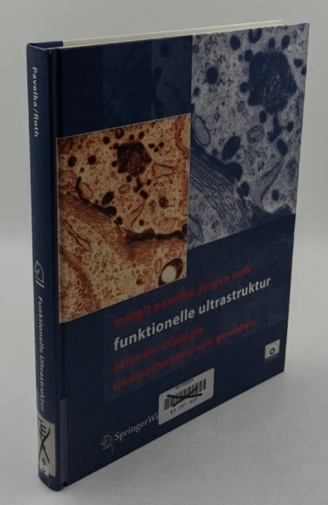 Pavelka, Margit und Jürgen Roth:  Funktionelle Ultrastruktur : Atlas der Biologie und Pathologie von Geweben [mit CD-ROM]. 