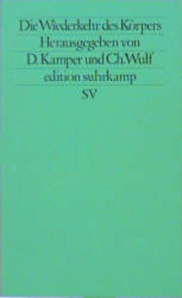 Kamper, Dietmar und Christoph Wulf (Hrsg.):  Die Wiederkehr des Körpers. (= Edition Suhrkamp, 1132 = N.F., Bd. 132). 