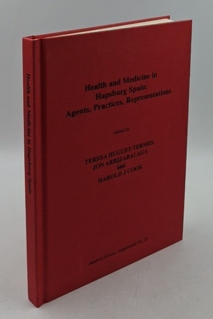 Huguet-Termes, Teresa, Jon Arrizabalaga and Harold J. Cook [Eds.]:  Health and Medicine in Hapsburg Spain: Agents, Practices, Representations (=Medical History ; Supplement 29). 