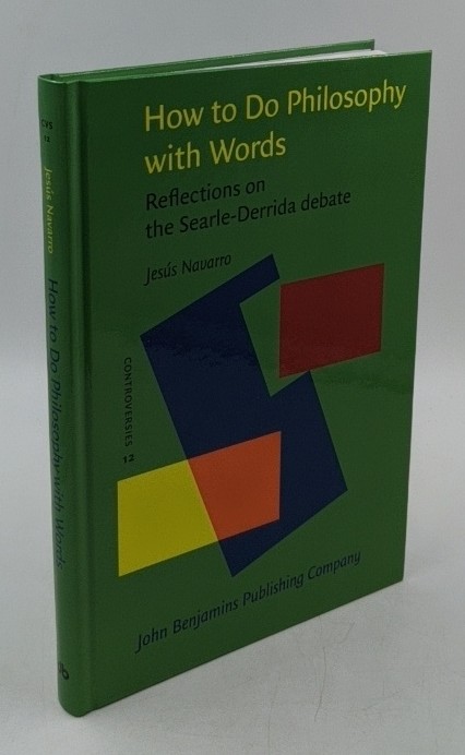 Navarro, Jesus:  How to Do Philosophy with Words : Reflections on the Searle-Derrida Debate (=Controversies ; 12). 