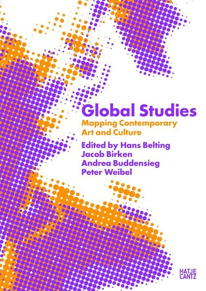 Belting, Hans u. a. (eds):  Global Studies. Mapping Contemporary Art and Culture. 